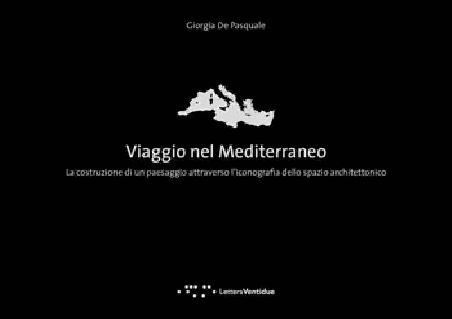 Viaggio nel Mediterraneo. La costruzione di un paesaggio attraverso l'iconografia dello spazio architettonico