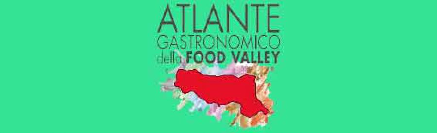 Al via l'Atlante Gastronomico delle eccellenze agroalimentari dell’Emilia Romagna