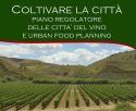 Coltivare la città: Piano Regolatore delle Città del Vino e Urban Food Planning
